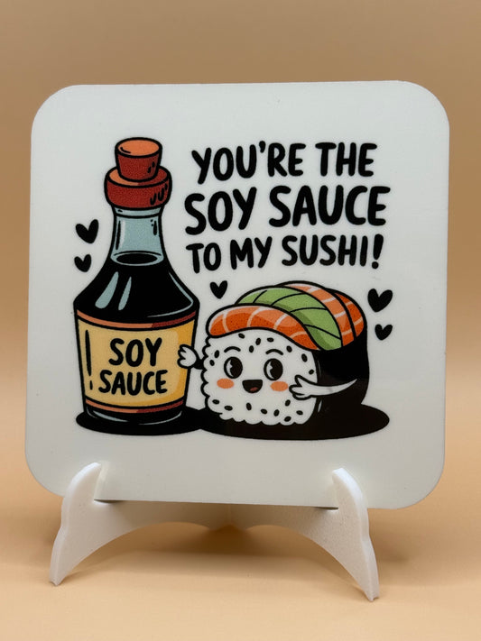 Soy sauce to my sushi 3 X 3 magnet